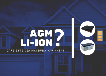 AGM vs. LI-ION. Care este cea mai buna solutie?